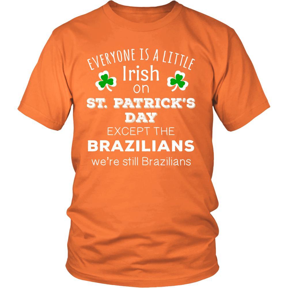 Saint Patrick's Day - " Everyone is a little Irish, except Brazilians " - custom made funny t-shirts.-T-shirt-Teelime | shirts-hoodies-mugs