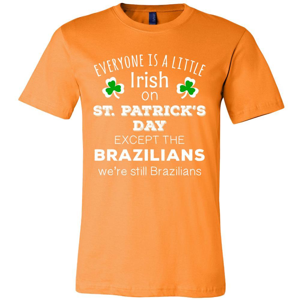Saint Patrick's Day - " Everyone is a little Irish, except Brazilians " - custom made funny t-shirts.-T-shirt-Teelime | shirts-hoodies-mugs