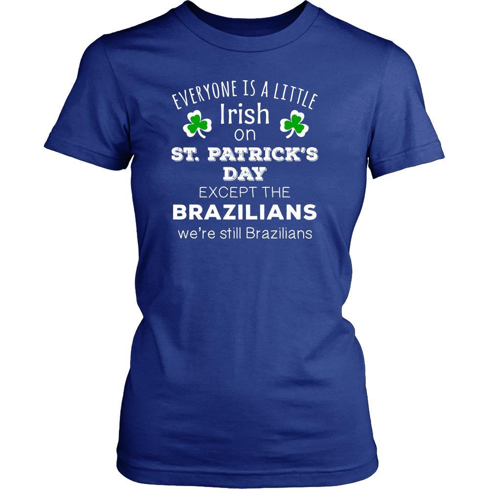 Saint Patrick's Day - " Everyone is a little Irish, except Brazilians " - custom made funny t-shirts.-T-shirt-Teelime | shirts-hoodies-mugs