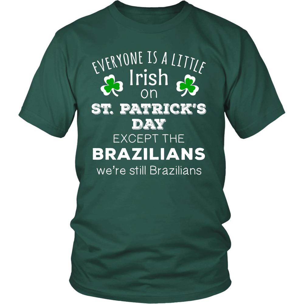 Saint Patrick's Day - " Everyone is a little Irish, except Brazilians " - custom made funny t-shirts.-T-shirt-Teelime | shirts-hoodies-mugs