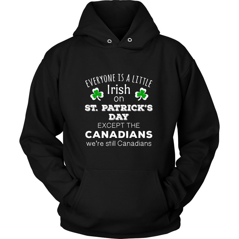 Saint Patrick's Day - " Everyone is a little Irish, except Canadians " - custom made funny festive apparel.-T-shirt-Teelime | shirts-hoodies-mugs