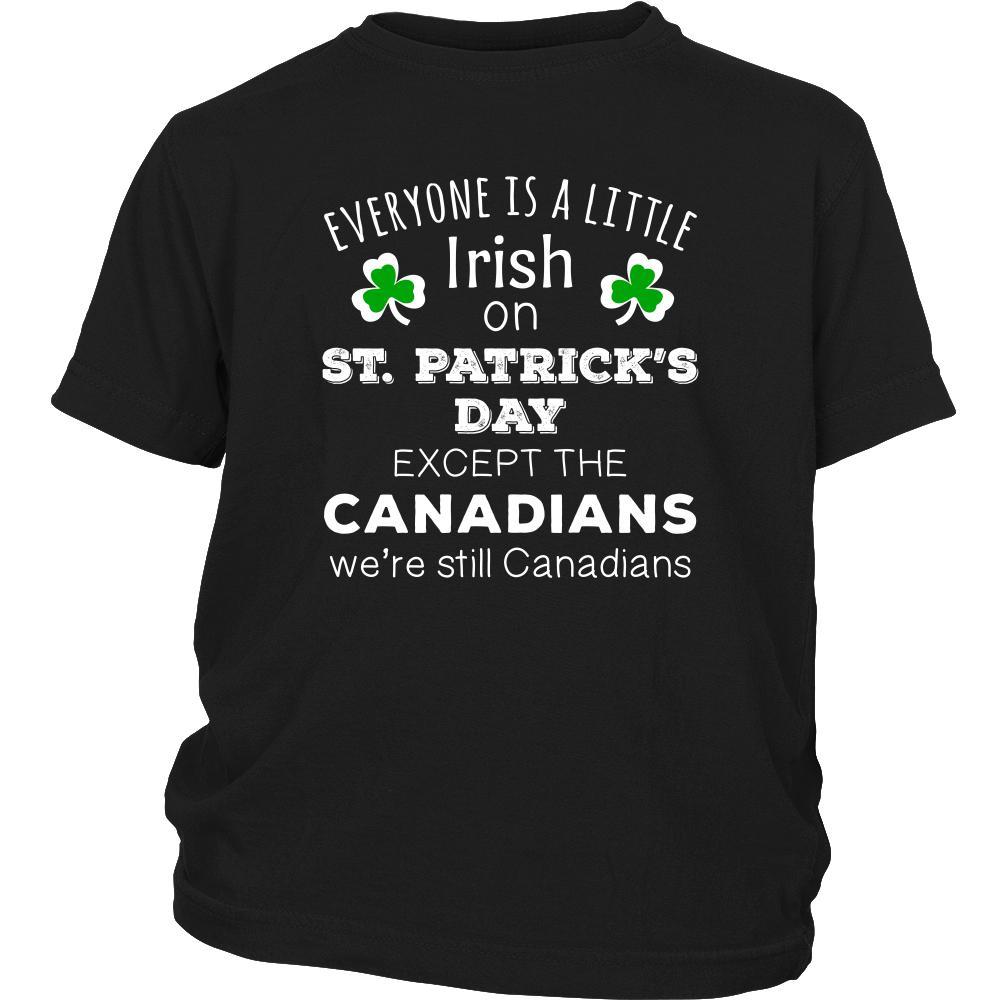 Saint Patrick's Day - " Everyone is a little Irish, except Canadians " - custom made funny t-shirts.-T-shirt-Teelime | shirts-hoodies-mugs
