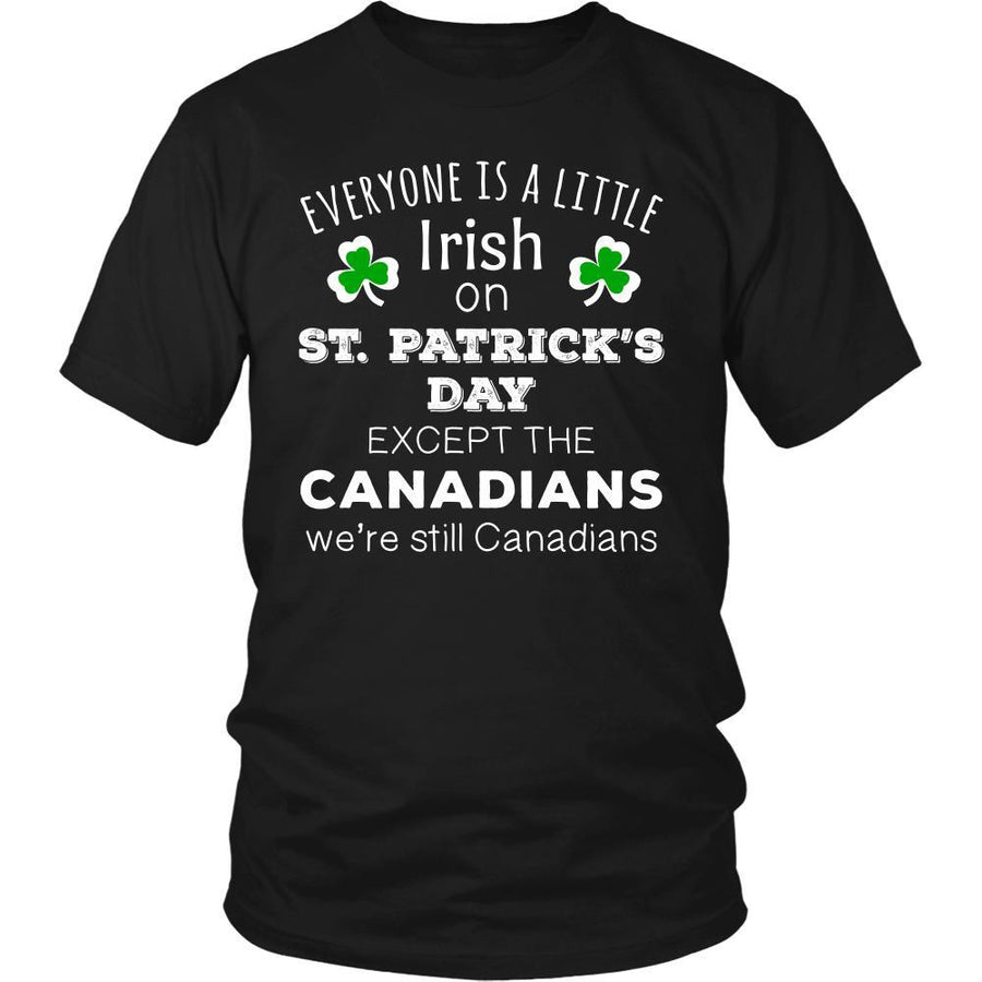 Saint Patrick's Day - " Everyone is a little Irish, except Canadians " - custom made funny t-shirts.-T-shirt-Teelime | shirts-hoodies-mugs