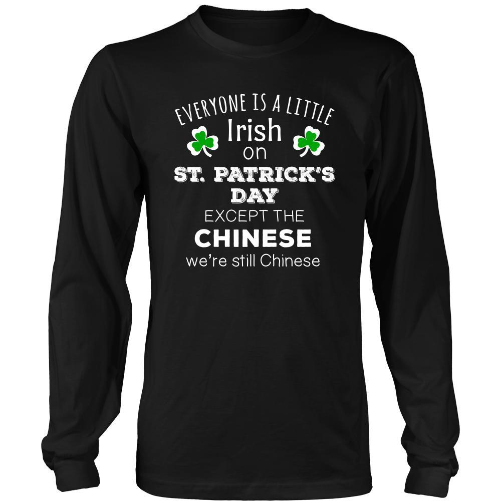 Saint Patrick's Day- "Everyone is a little Irish, except Chinese"- custom made funny t-shirts.-T-shirt-Teelime | shirts-hoodies-mugs