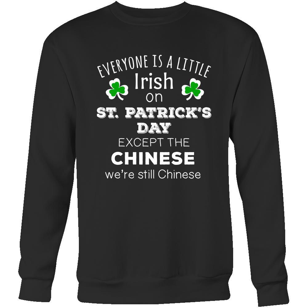 Saint Patrick's Day- "Everyone is a little Irish, except Chinese"- custom made funny t-shirts.-T-shirt-Teelime | shirts-hoodies-mugs