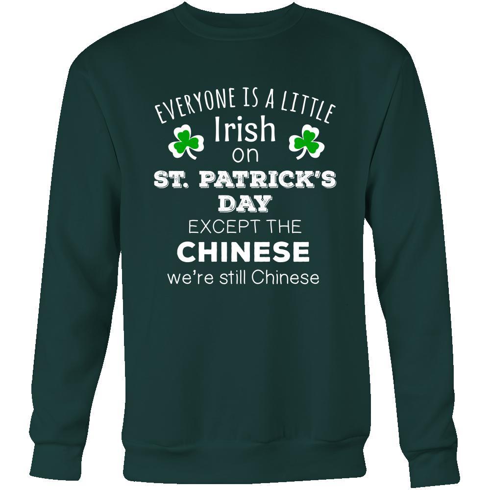 Saint Patrick's Day- "Everyone is a little Irish, except Chinese"- custom made funny t-shirts.-T-shirt-Teelime | shirts-hoodies-mugs