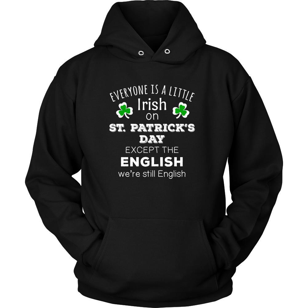 Saint Patrick's Day - " Everyone is a little Irish, except English " - custom made funny t-shirts.-T-shirt-Teelime | shirts-hoodies-mugs