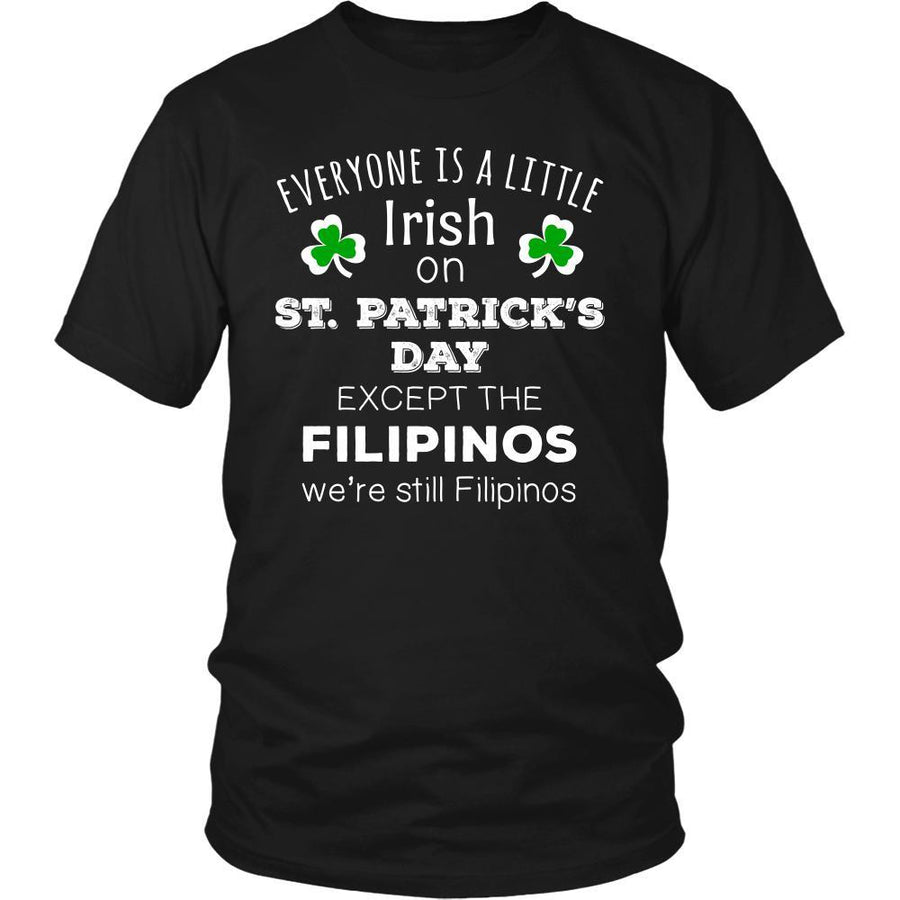 Saint Patrick's Day - " Everyone is a little Irish, except Filipinos " - custom made funny t-shirts.-T-shirt-Teelime | shirts-hoodies-mugs