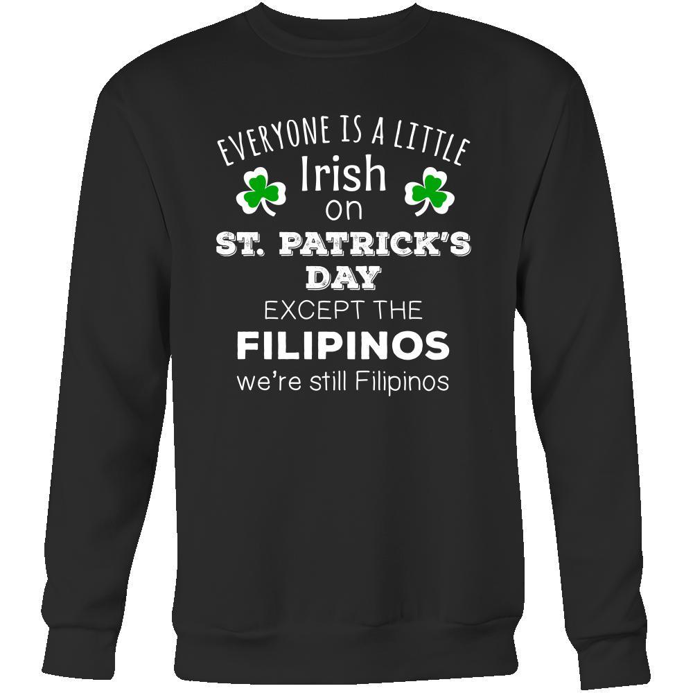 Saint Patrick's Day - " Everyone is a little Irish, except Filipinos " - custom made funny t-shirts.-T-shirt-Teelime | shirts-hoodies-mugs