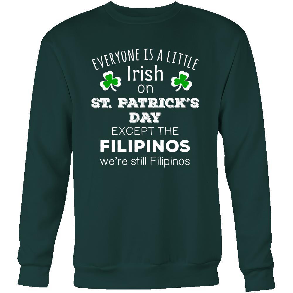 Saint Patrick's Day - " Everyone is a little Irish, except Filipinos " - custom made funny t-shirts.-T-shirt-Teelime | shirts-hoodies-mugs