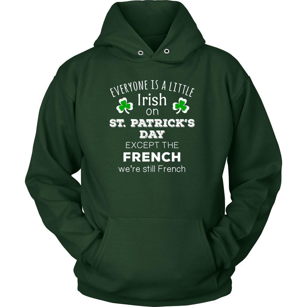 Saint Patrick's Day - " Everyone is a little Irish, except French " - custom made funny t-shirts.-T-shirt-Teelime | shirts-hoodies-mugs