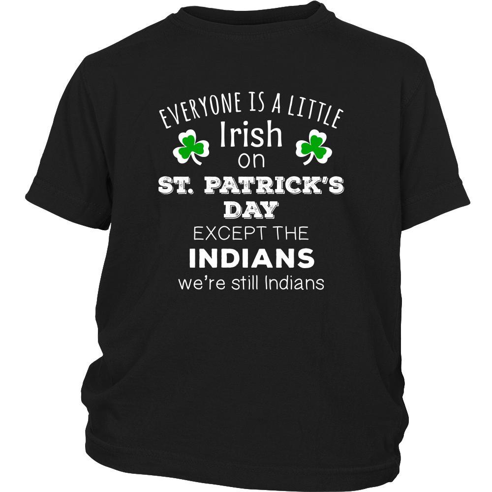 Saint Patrick's Day - " Everyone is a little Irish, except Indians " - custom made funny t-shirts.-T-shirt-Teelime | shirts-hoodies-mugs