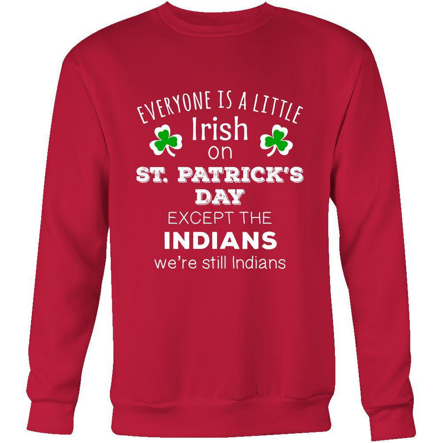 Saint Patrick's Day - " Everyone is a little Irish, except Indians " - custom made funny t-shirts.-T-shirt-Teelime | shirts-hoodies-mugs