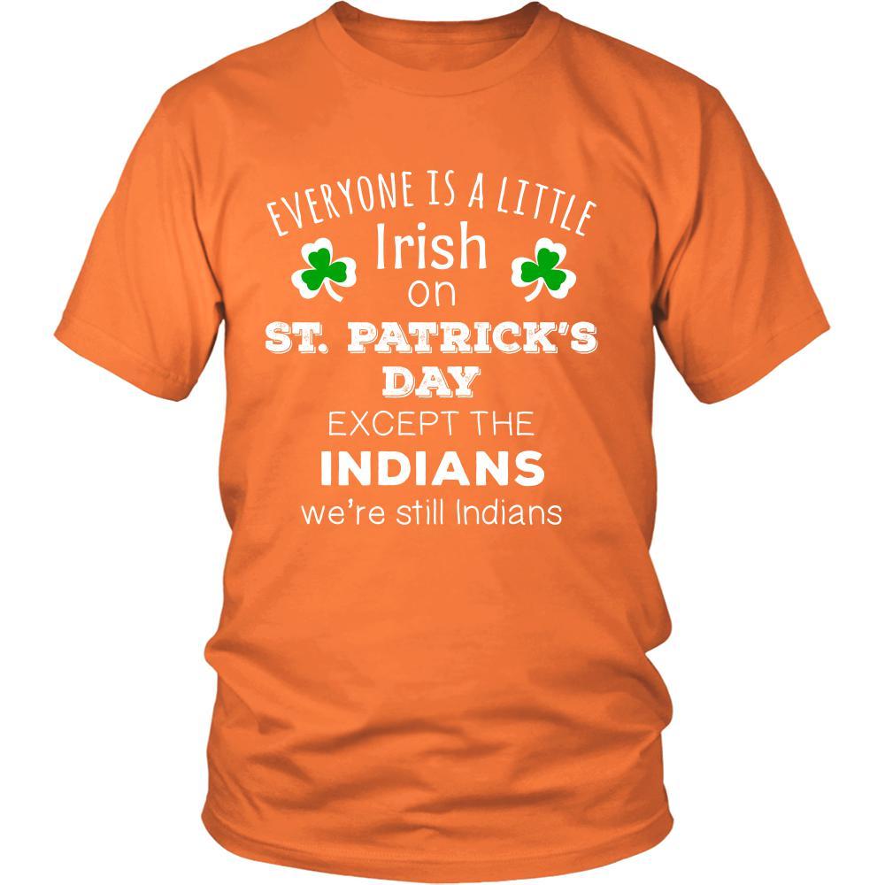 Saint Patrick's Day - " Everyone is a little Irish, except Indians " - custom made funny t-shirts.-T-shirt-Teelime | shirts-hoodies-mugs