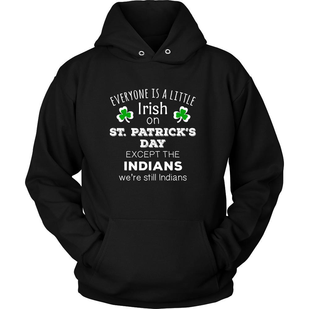 Saint Patrick's Day - " Everyone is a little Irish, except Indians " - custom made funny t-shirts.-T-shirt-Teelime | shirts-hoodies-mugs