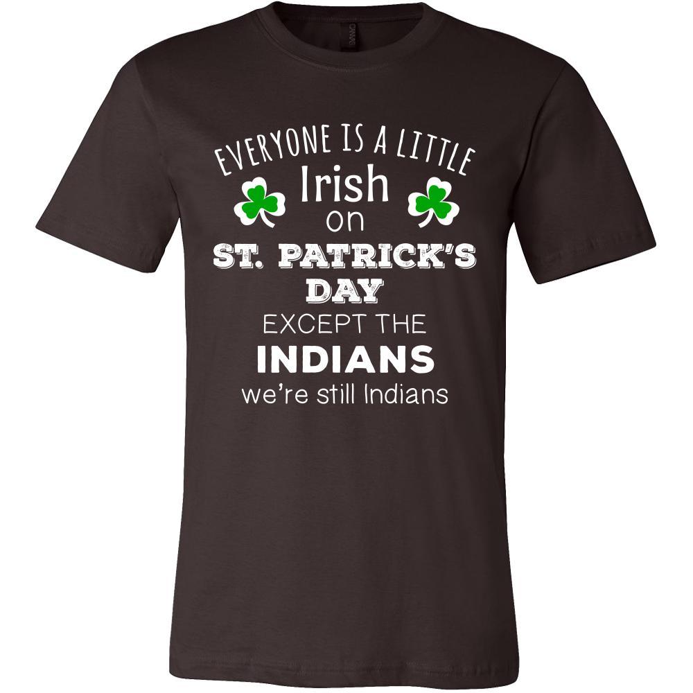 Saint Patrick's Day - " Everyone is a little Irish, except Indians " - custom made funny t-shirts.-T-shirt-Teelime | shirts-hoodies-mugs