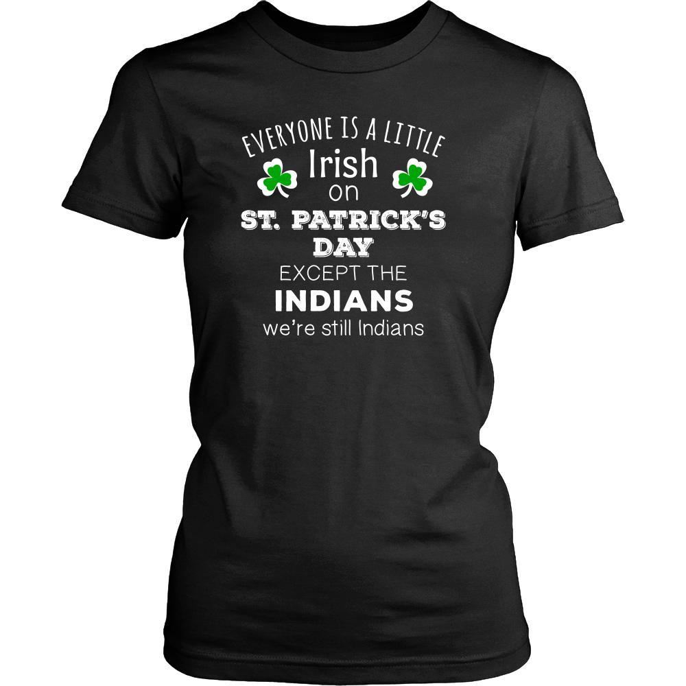 Saint Patrick's Day - " Everyone is a little Irish, except Indians " - custom made funny t-shirts.-T-shirt-Teelime | shirts-hoodies-mugs