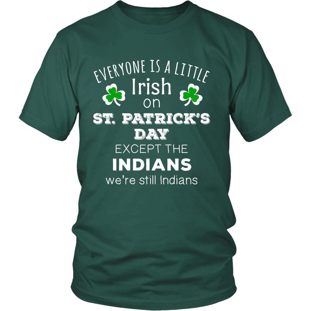 Saint Patrick's Day - " Everyone is a little Irish, except Indians " - custom made funny t-shirts.-T-shirt-Teelime | shirts-hoodies-mugs