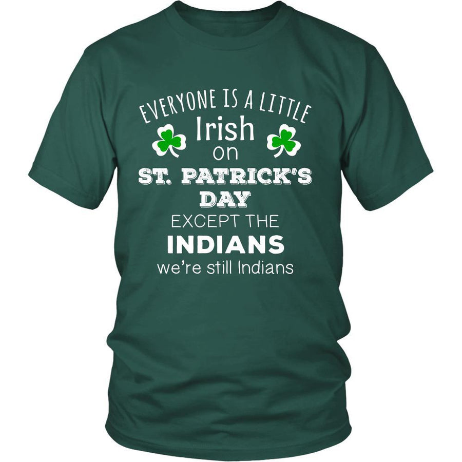 Saint Patrick's Day - " Everyone is a little Irish, except Indians " - custom made funny t-shirts.-T-shirt-Teelime | shirts-hoodies-mugs