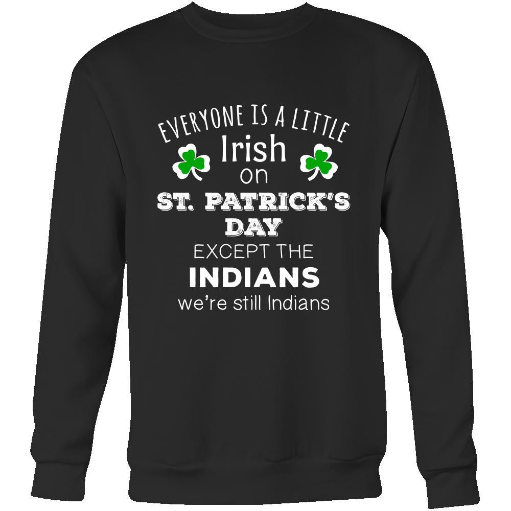 Saint Patrick's Day - " Everyone is a little Irish, except Indians " - custom made funny t-shirts.-T-shirt-Teelime | shirts-hoodies-mugs