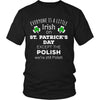 Saint Patrick's Day - " Everyone is a little Irish, except Polish " - custom made funny t-shirts.-T-shirt-Teelime | shirts-hoodies-mugs