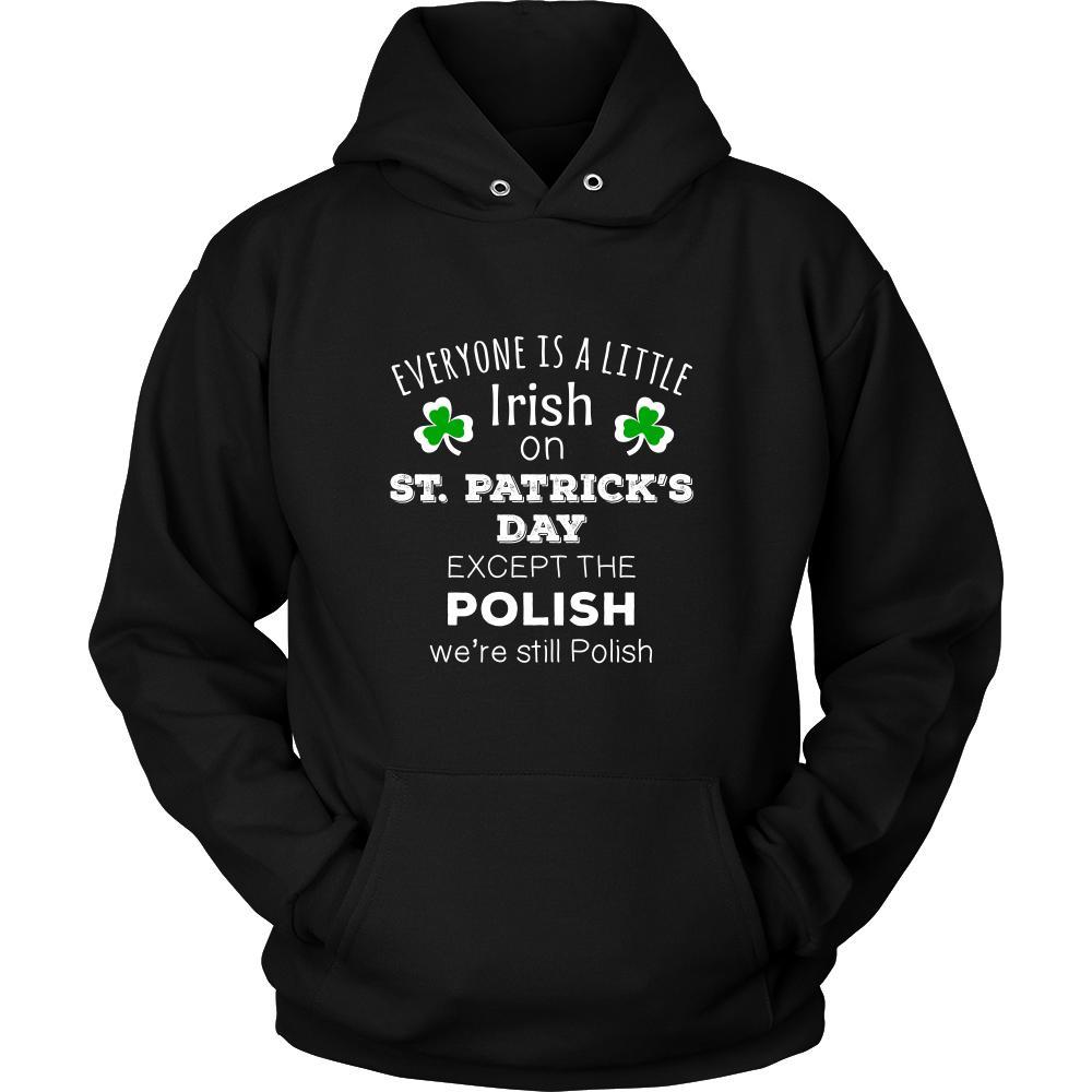 Saint Patrick's Day - " Everyone is a little Irish, except Polish " - custom made funny t-shirts.-T-shirt-Teelime | shirts-hoodies-mugs