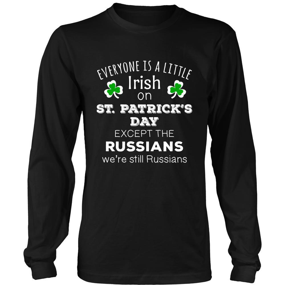 Saint Patrick's Day - " Everyone is a little Irish, except Russians " - custom made funny t-shirts.-T-shirt-Teelime | shirts-hoodies-mugs