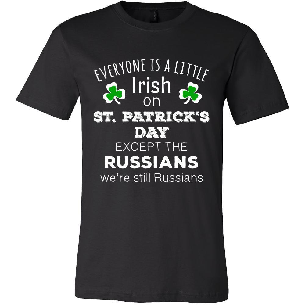 Saint Patrick's Day - " Everyone is a little Irish, except Russians " - custom made funny t-shirts.-T-shirt-Teelime | shirts-hoodies-mugs