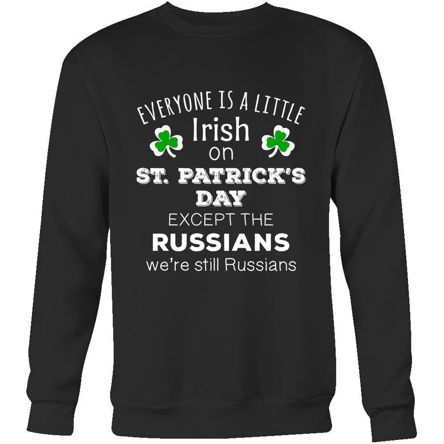 Saint Patrick's Day - " Everyone is a little Irish, except Russians " - custom made funny t-shirts.-T-shirt-Teelime | shirts-hoodies-mugs