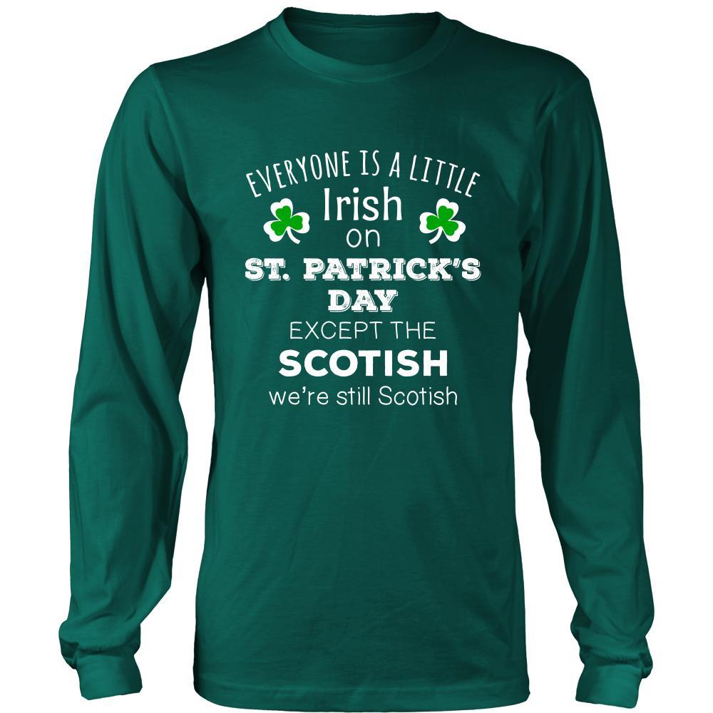 Saint Patrick's Day - " Everyone is a little Irish, except Scotish " - custom made funny t-shirts.-T-shirt-Teelime | shirts-hoodies-mugs