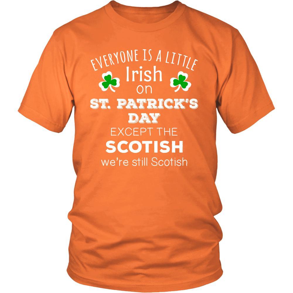 Saint Patrick's Day - " Everyone is a little Irish, except Scotish " - custom made funny t-shirts.-T-shirt-Teelime | shirts-hoodies-mugs