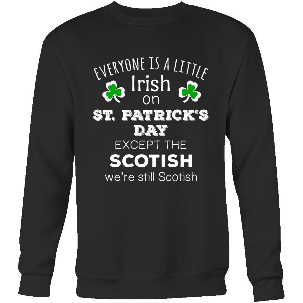 Saint Patrick's Day - " Everyone is a little Irish, except Scotish " - custom made funny t-shirts.-T-shirt-Teelime | shirts-hoodies-mugs