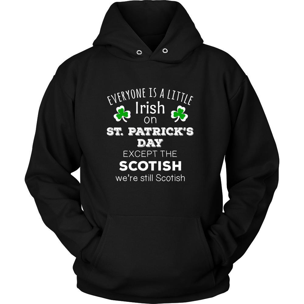 Saint Patrick's Day - " Everyone is a little Irish, except Scotish " - custom made funny t-shirts.-T-shirt-Teelime | shirts-hoodies-mugs