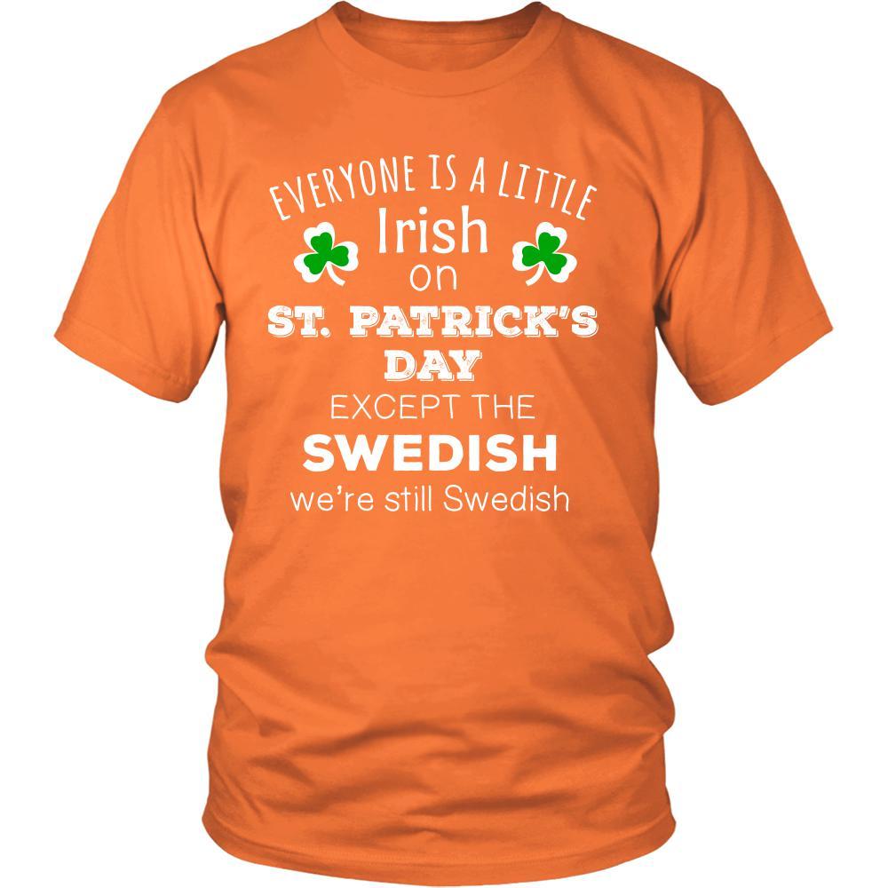 Saint Patrick's Day - " Everyone is a little Irish, except Swedish " - custom made funny t-shirts.-T-shirt-Teelime | shirts-hoodies-mugs