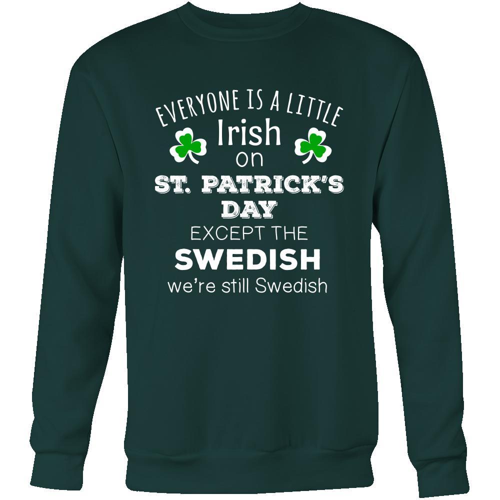 Saint Patrick's Day - " Everyone is a little Irish, except Swedish " - custom made funny t-shirts.-T-shirt-Teelime | shirts-hoodies-mugs