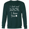 Saint Patrick's Day - " I don't need Luck, I have You" - custom made funny t-shirts.-T-shirt-Teelime | shirts-hoodies-mugs