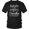 Saint Patrick's Day - " Irish in the Streets, Snake in Sheets " - custom made funny t-shirts.-T-shirt-Teelime | shirts-hoodies-mugs