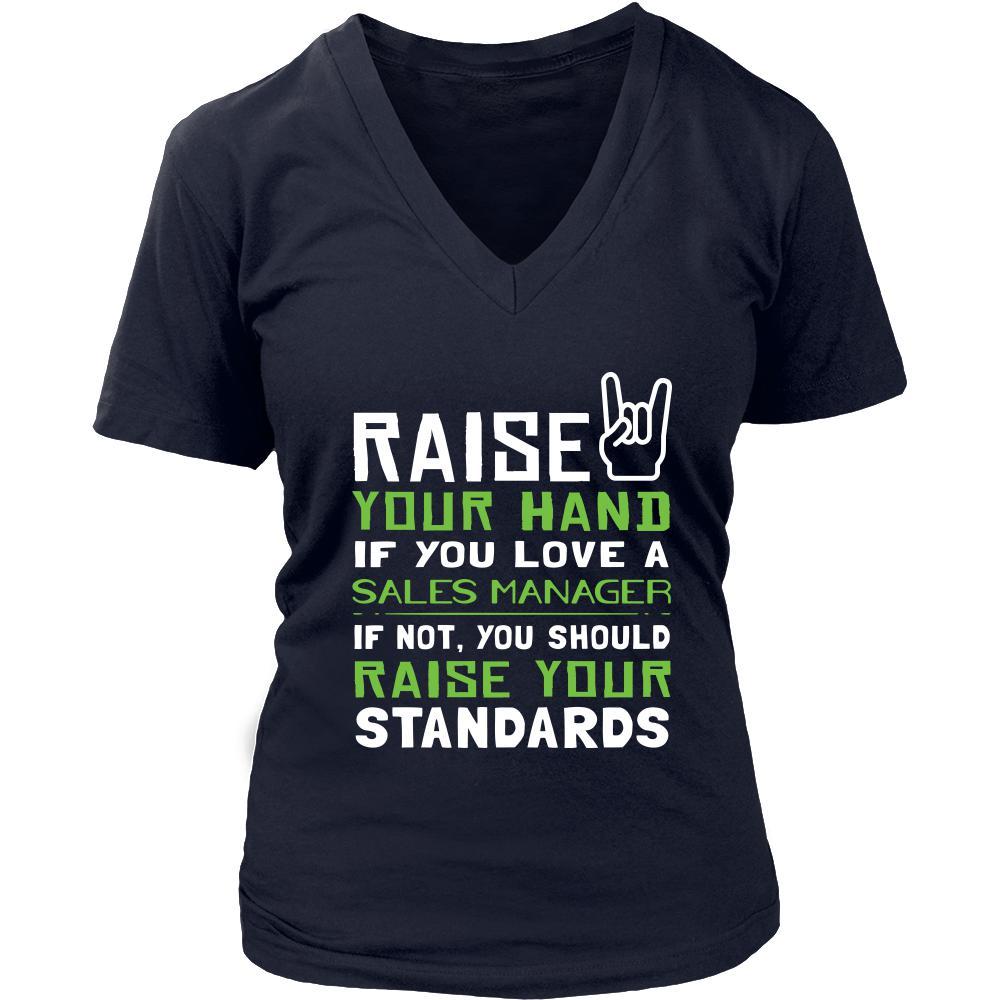 Sales Manager Shirt - Raise your hand if you love Sales Manager, if not raise your standards - Profession Gift-T-shirt-Teelime | shirts-hoodies-mugs