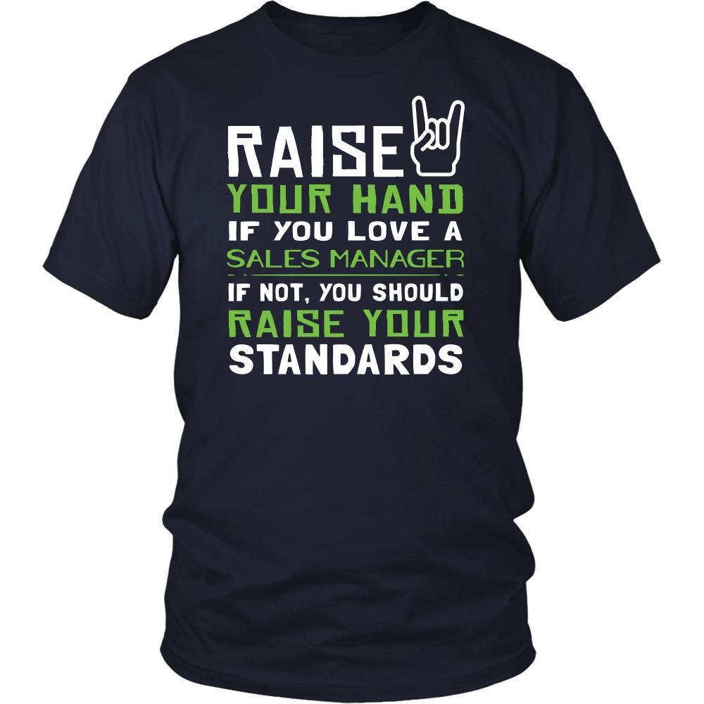 Sales Manager Shirt - Raise your hand if you love Sales Manager, if not raise your standards - Profession Gift-T-shirt-Teelime | shirts-hoodies-mugs