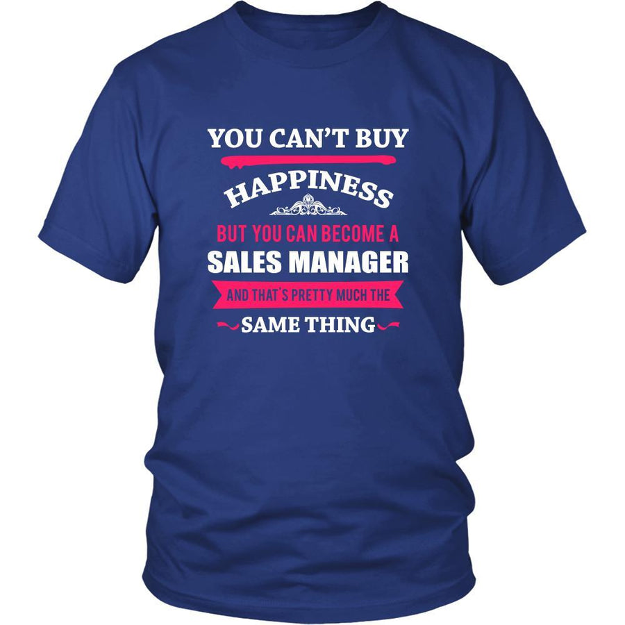 Sales Manager- You can't buy happiness but you can become a Sales Manager and that's pretty much the same thing- Profession Shirt-T-shirt-Teelime | shirts-hoodies-mugs