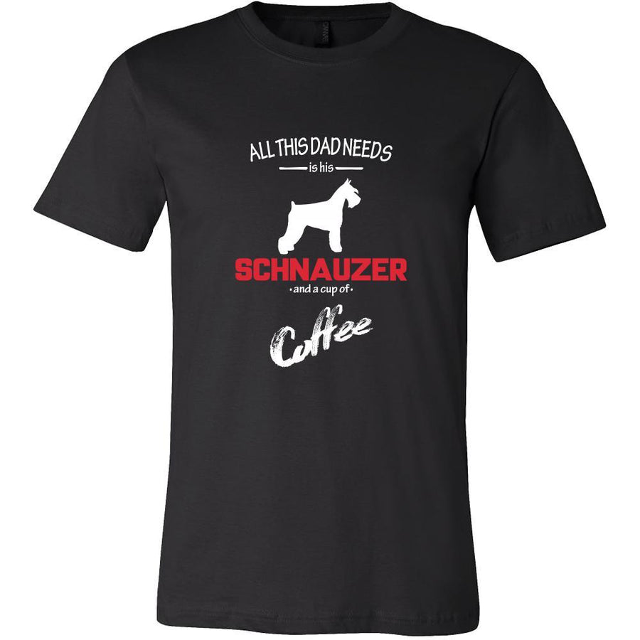 Schnauzer Dog Lover Shirt - All this Dad needs is his Schnauzer and a cup of coffee Father Gift-T-shirt-Teelime | shirts-hoodies-mugs
