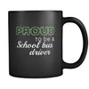 School Bus Driver Proud To Be A School Bus Driver 11oz Black Mug-Drinkware-Teelime | shirts-hoodies-mugs