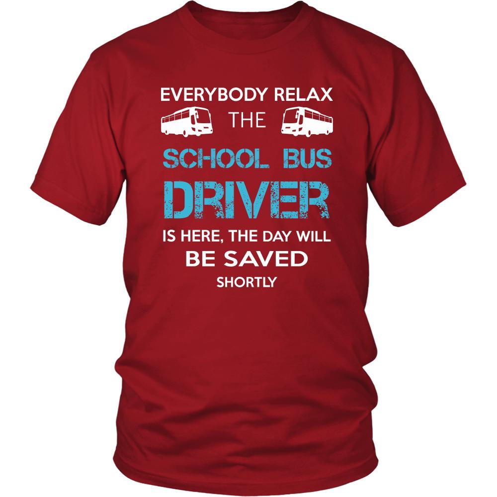 School bus driver Shirt - Everyone relax the School bus driver is here, the day will be save shortly - Profession Gift-T-shirt-Teelime | shirts-hoodies-mugs