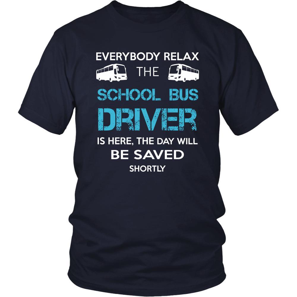 School bus driver Shirt - Everyone relax the School bus driver is here, the day will be save shortly - Profession Gift-T-shirt-Teelime | shirts-hoodies-mugs