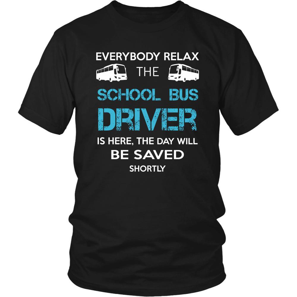 School bus driver Shirt - Everyone relax the School bus driver is here, the day will be save shortly - Profession Gift-T-shirt-Teelime | shirts-hoodies-mugs