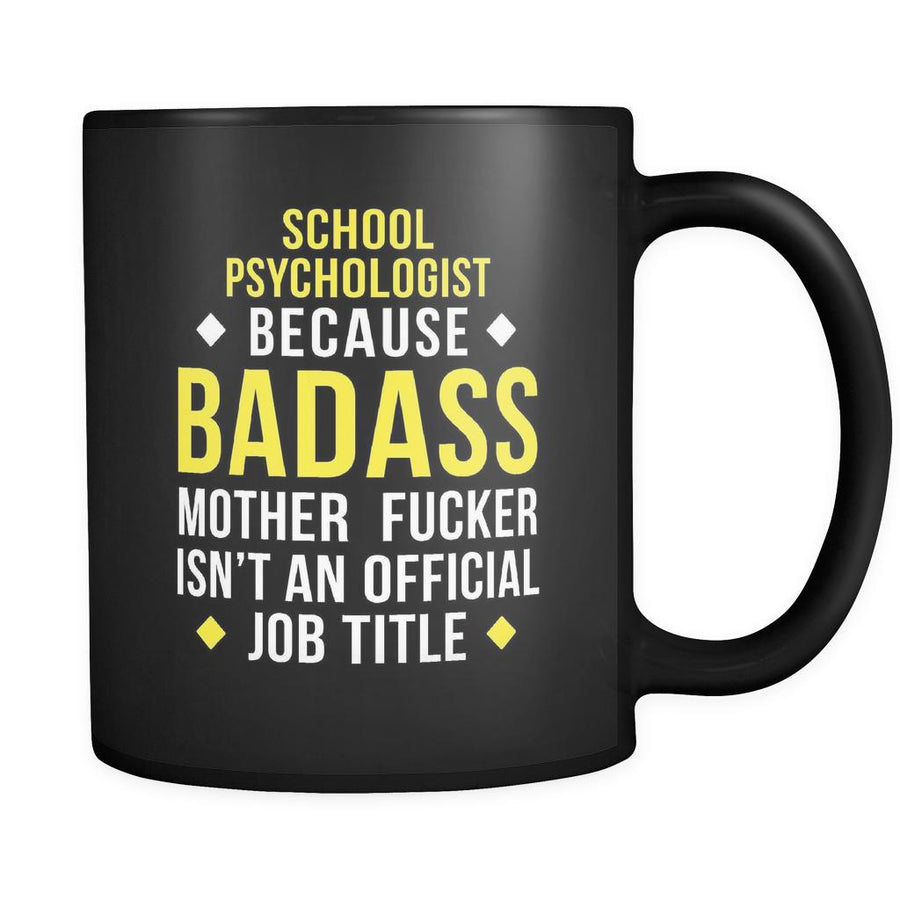 School psychologist School psychologist because badass mother fucker isn't an official job title 11oz Black Mug-Drinkware-Teelime | shirts-hoodies-mugs