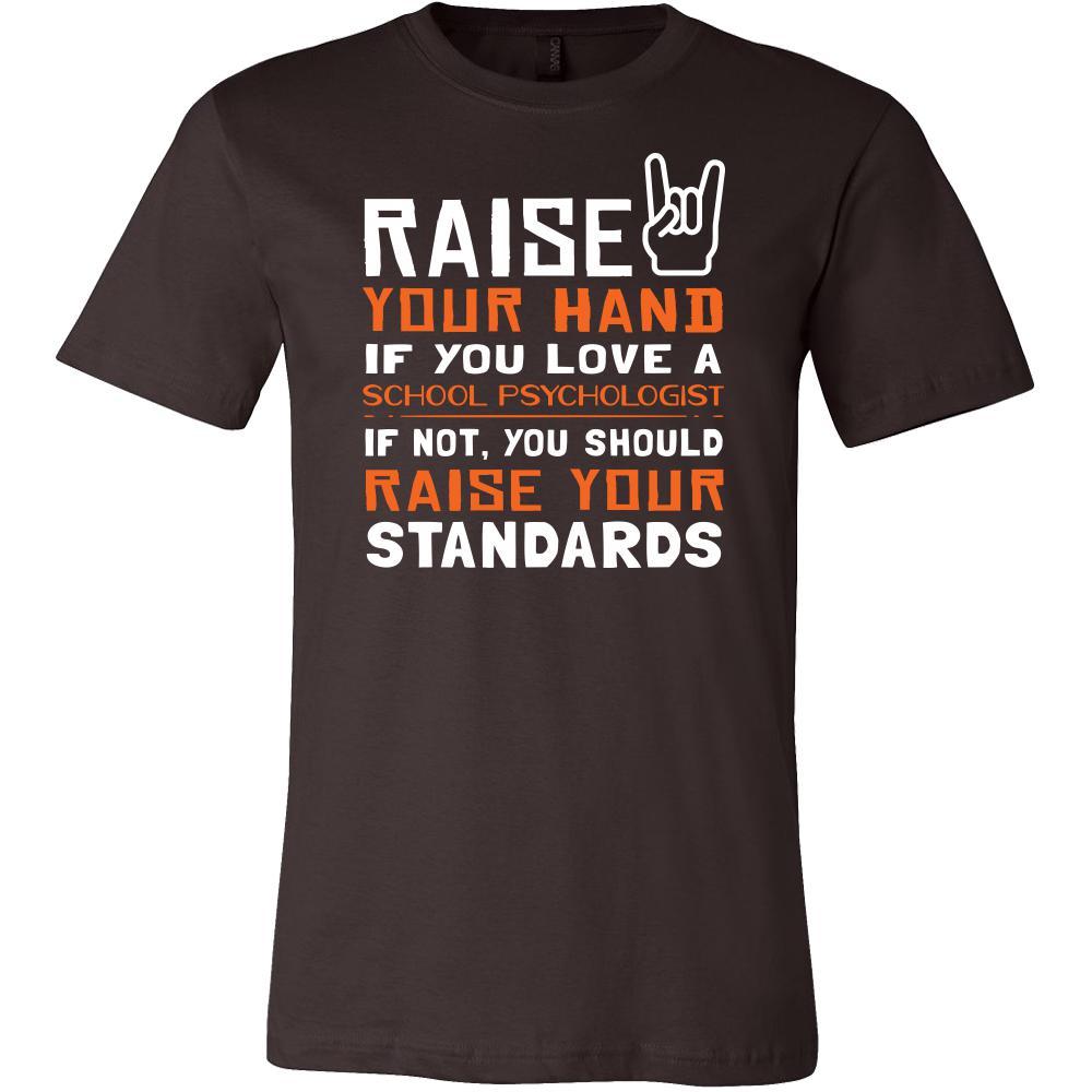 School Psychologist Shirt - Raise your hand if you love School Psychologist, if not raise your standards - Profession Gift-T-shirt-Teelime | shirts-hoodies-mugs