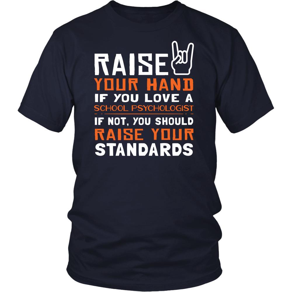 School Psychologist Shirt - Raise your hand if you love School Psychologist, if not raise your standards - Profession Gift-T-shirt-Teelime | shirts-hoodies-mugs