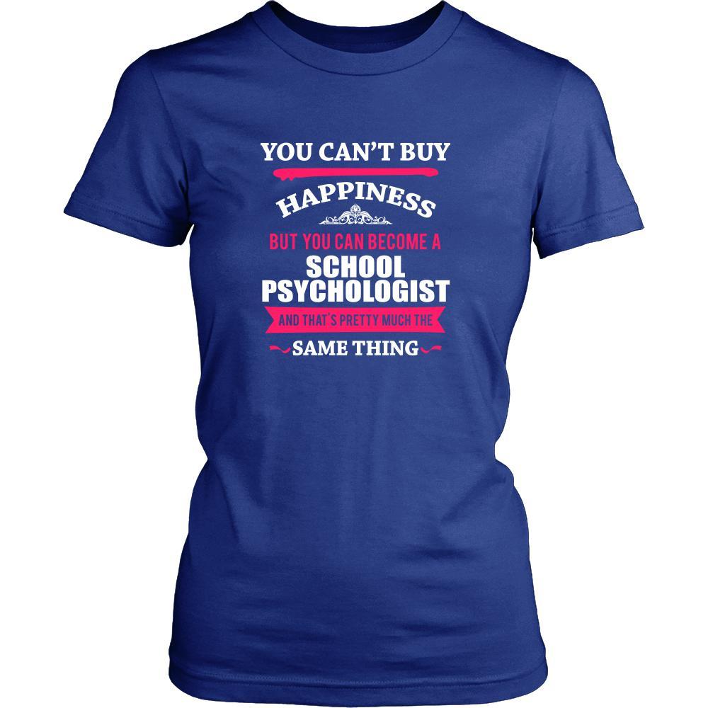 School Psychologist Shirt - You can't buy happiness but you can become a School Psychologist and that's pretty much the same thing Profession-T-shirt-Teelime | shirts-hoodies-mugs
