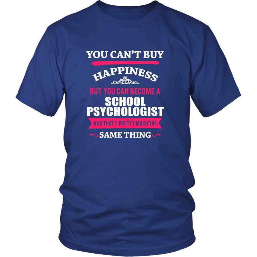 School Psychologist Shirt - You can't buy happiness but you can become a School Psychologist and that's pretty much the same thing Profession-T-shirt-Teelime | shirts-hoodies-mugs
